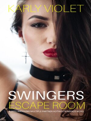 cover image of Swingers Escape Room--A Wife Watching Multiple Partner Hotwife Romance Novel
